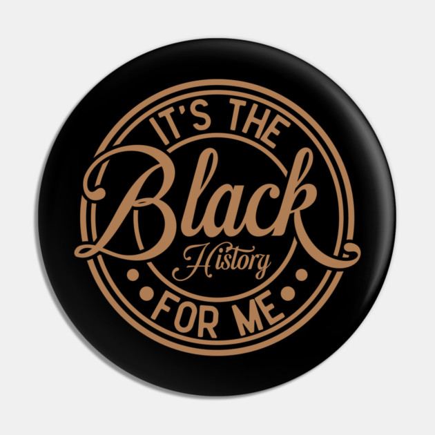 It's The Black History For Me - Vintage Badge Design Pin by UrbanLifeApparel