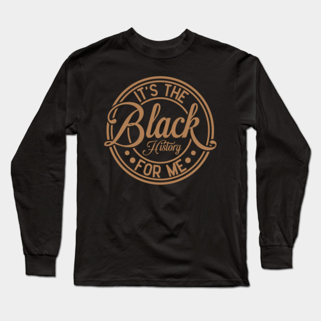 It's The Black History For Me - Vintage Badge Design Long Sleeve T-Shirt by UrbanLifeApparel