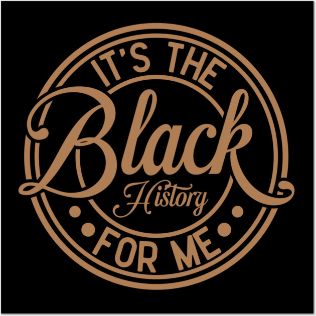 It's The Black History For Me - Vintage Badge Design Wall Art by UrbanLifeApparel