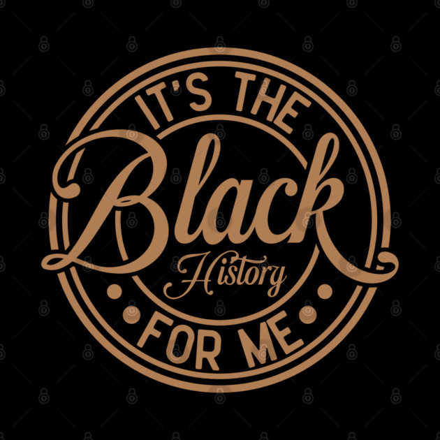 It's The Black History For Me - Vintage Badge Design by UrbanLifeApparel