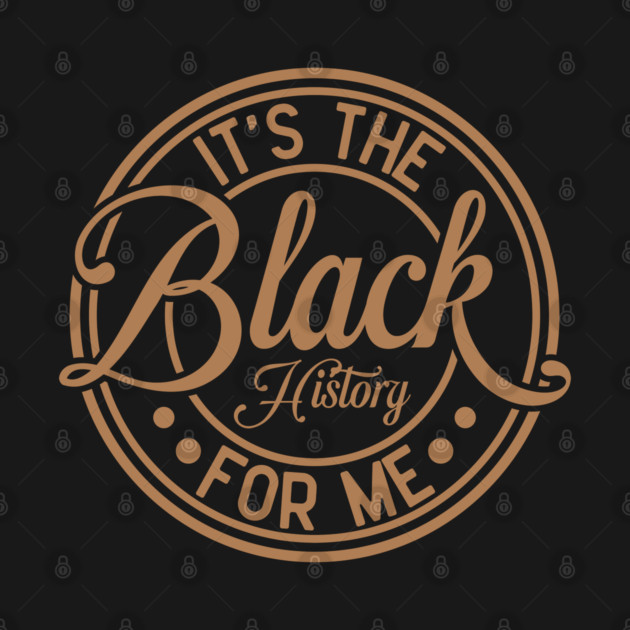 It's The Black History For Me - Vintage Badge Design by UrbanLifeApparel