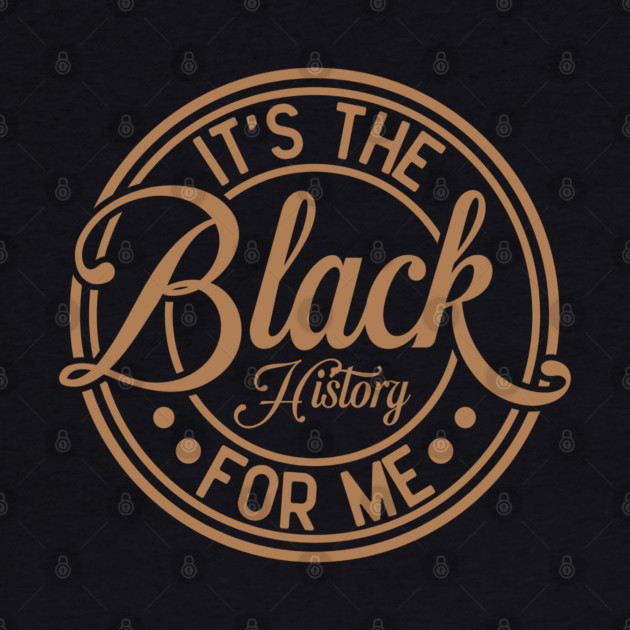 It's The Black History For Me - Vintage Badge Design by UrbanLifeApparel