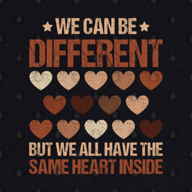 We Can Be Different - Diverse Hearts Unity by UrbanLifeApparel