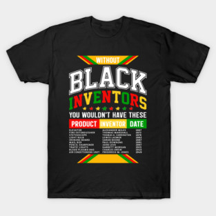 Without Black Inventors - Educational History Tribute T-Shirt