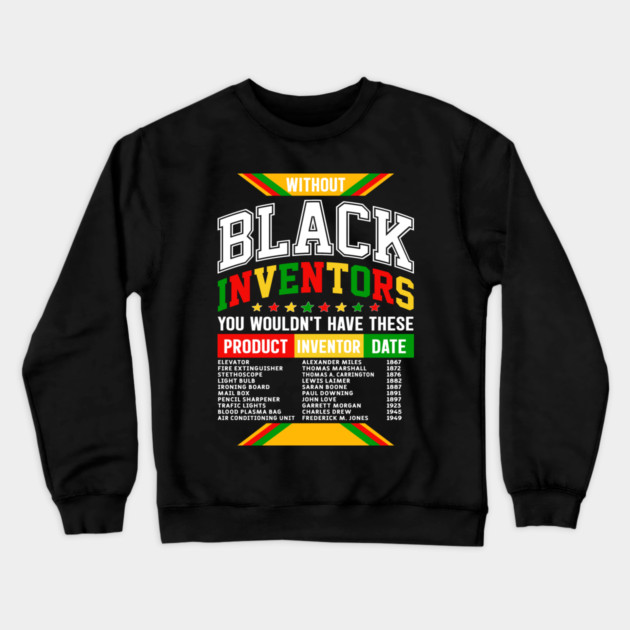 Without Black Inventors - Educational History Tribute Crewneck Sweatshirt by UrbanLifeApparel