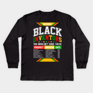 Without Black Inventors - Educational History Tribute Kids Long Sleeve T-Shirt