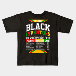 Without Black Inventors - Educational History Tribute Kids T-Shirt