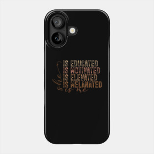 She Is Educated Motivated Melanated - Empowering Affirmations Phone Case