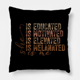 She Is Educated Motivated Melanated - Empowering Affirmations Pillow