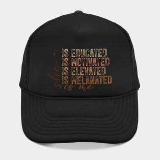 She Is Educated Motivated Melanated - Empowering Affirmations Hat