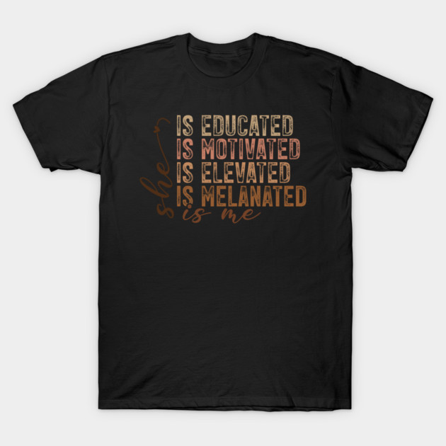 She Is Educated Motivated Melanated - Empowering Affirmations T-Shirt by UrbanLifeApparel
