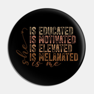 She Is Educated Motivated Melanated - Empowering Affirmations Pin