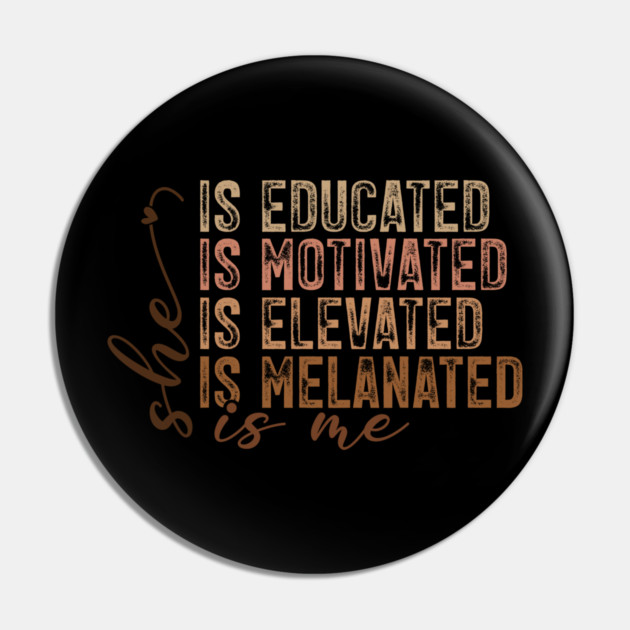 She Is Educated Motivated Melanated - Empowering Affirmations Pin by UrbanLifeApparel