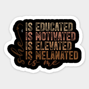 She Is Educated Motivated Melanated - Empowering Affirmations Sticker