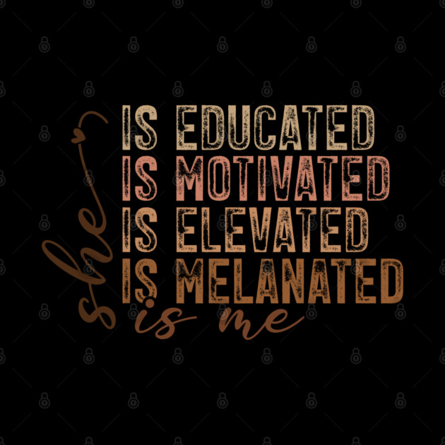 She Is Educated Motivated Melanated - Empowering Affirmations by UrbanLifeApparel