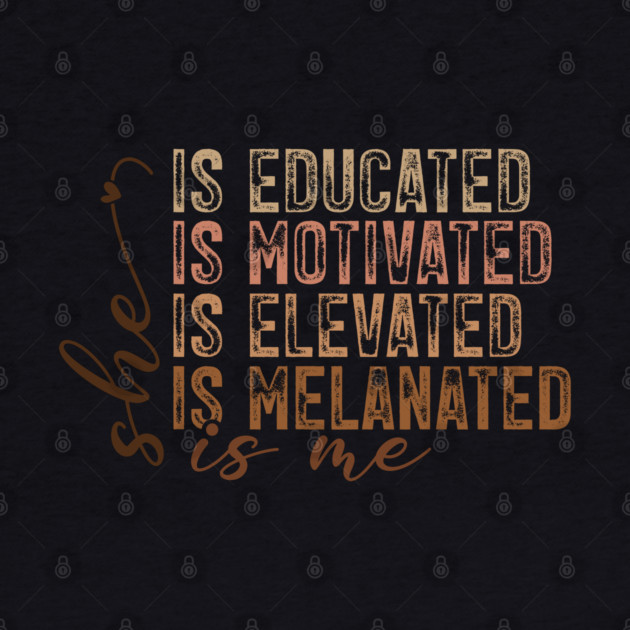 She Is Educated Motivated Melanated - Empowering Affirmations by UrbanLifeApparel