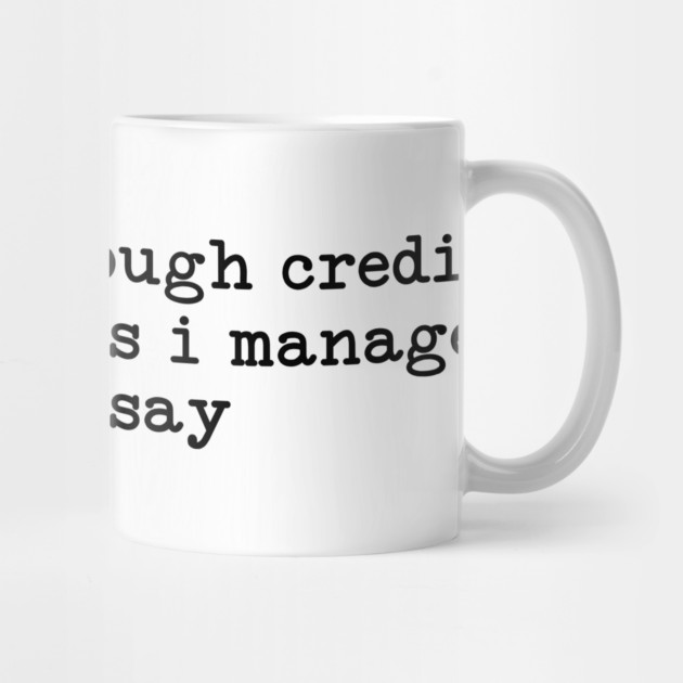 I Don't Get Enough Credit - Sarcastic Introvert Credit - Witty Relatable Quote by UrbanLifeApparel