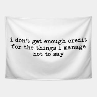 I Don't Get Enough Credit - Sarcastic Introvert Credit - Witty Relatable Quote Tapestry