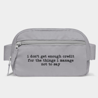 I Don't Get Enough Credit - Sarcastic Introvert Credit - Witty Relatable Quote Bag