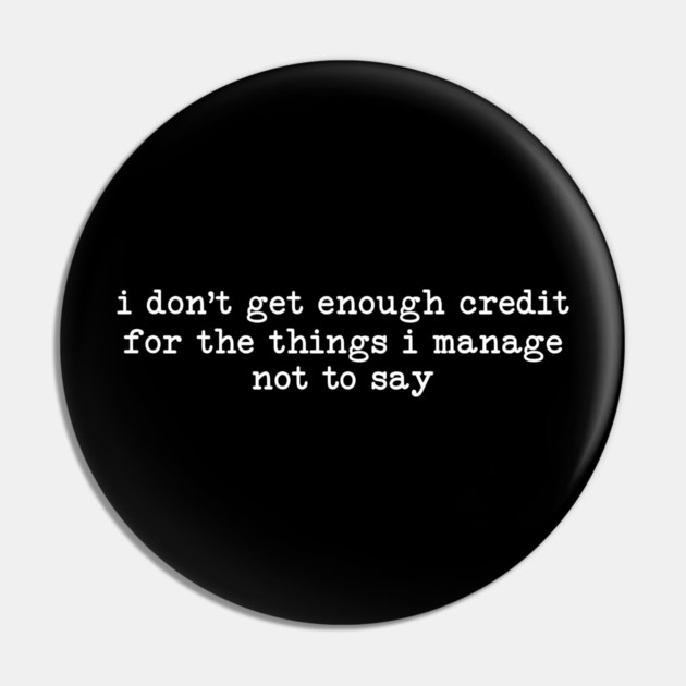 Things I don't Say - Sarcastic Introvert Credit - Witty Relatable Quote Pin by UrbanLifeApparel