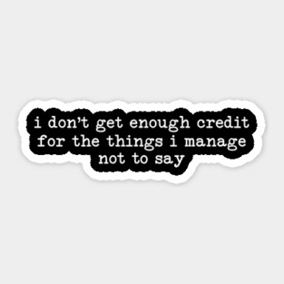 Things I don't Say - Sarcastic Introvert Credit - Witty Relatable Quote Sticker