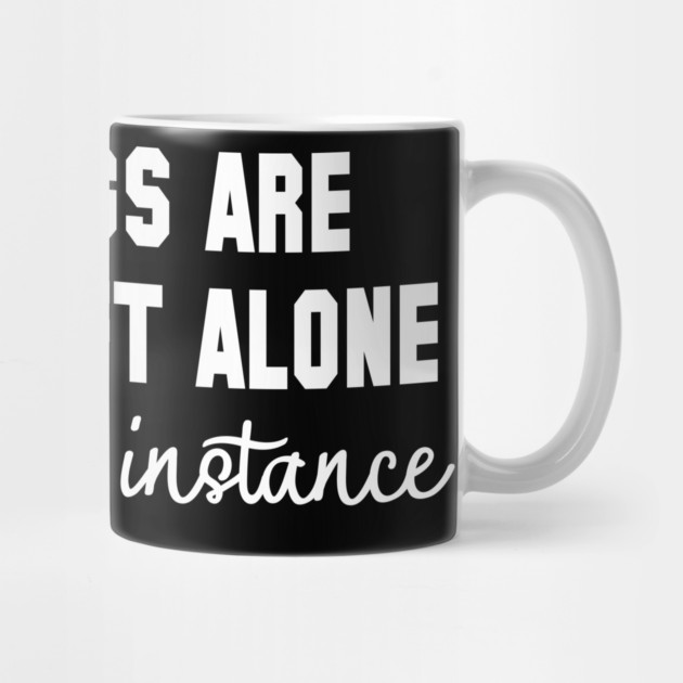 Some Things Are Better Left Alone - Introvert Humor by UrbanLifeApparel