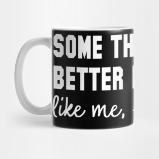 Some Things Are Better Left Alone - Introvert Humor Mug