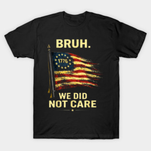 we-did-not-care T-Shirt