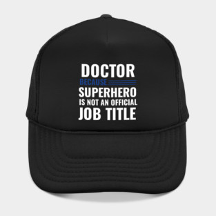Doctor Because Superhero is not Official Job Title Hat