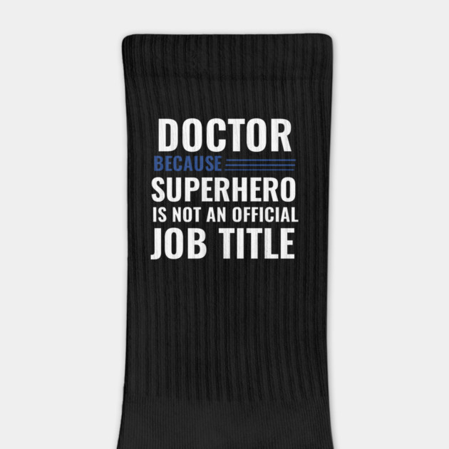 Doctor Because Superhero is not Official Job Title by DrollDrifter