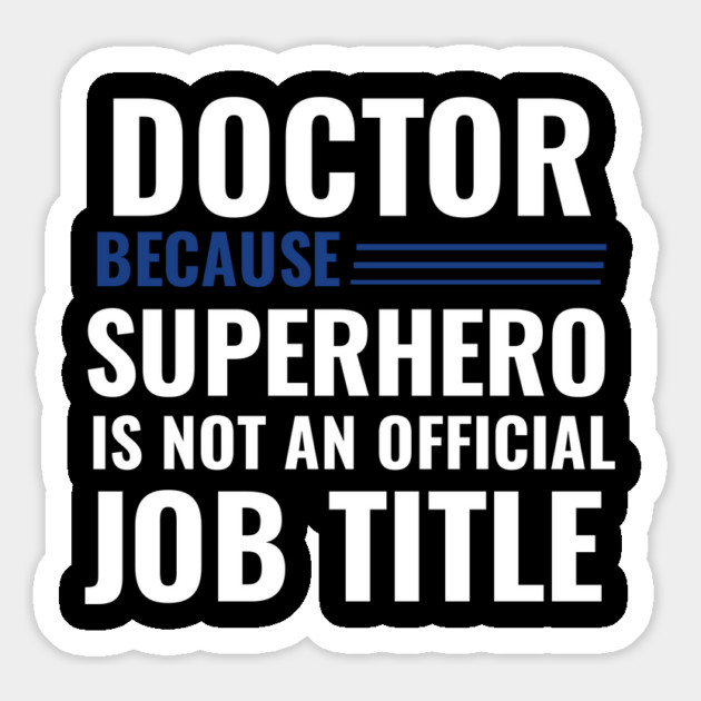 Doctor Because Superhero is not Official Job Title Magnet by DrollDrifters
