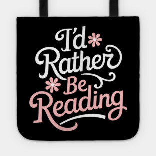 I'd Rather Be Reading Bookish Reader Life Tote