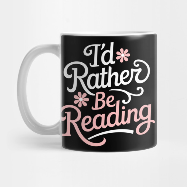 I'd Rather Be Reading Bookish Reader Life by Anticorporati