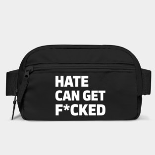 Hate Can Get F*cked Anti Hate Social Justice Activism Protest Bag