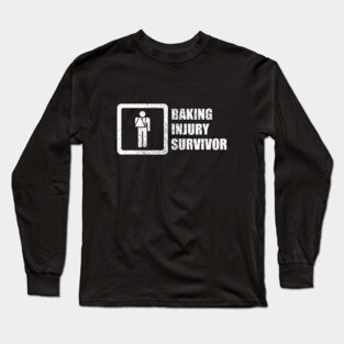Baking Injury Survivor Long Sleeve T-Shirt
