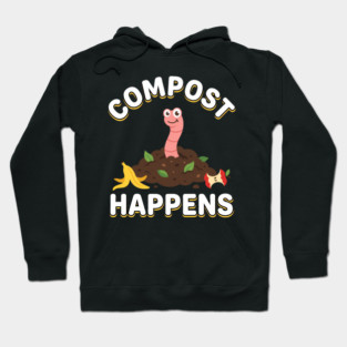 Compost Happens Cute Worm Humor Hoodie