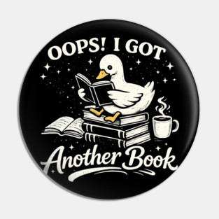 Oops! I Got Another Book Reader Book Lover Pin