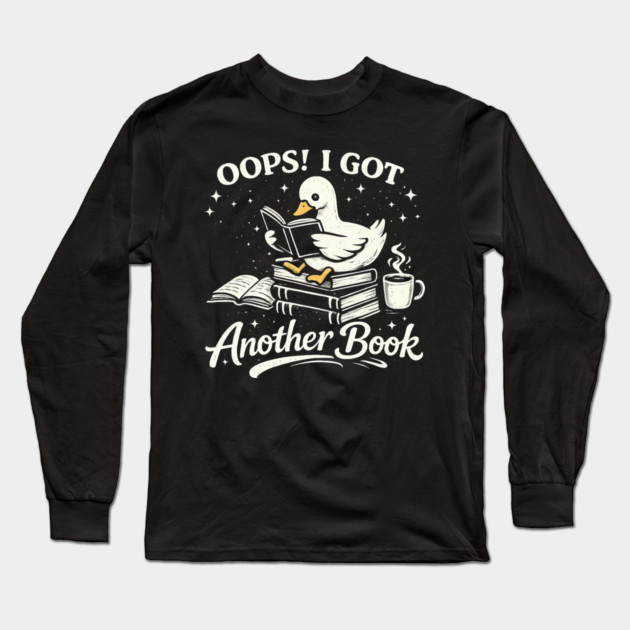 Oops! I Got Another Book Reader Book Lover Long Sleeve T-Shirt by ArtistTee ⭐⭐⭐⭐⭐