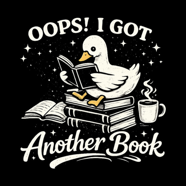 Oops! I Got Another Book Reader Book Lover by ArtistTee ⭐⭐⭐⭐⭐