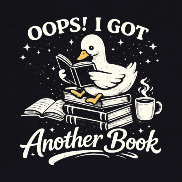 Oops! I Got Another Book Reader Book Lover by ArtistTee ⭐⭐⭐⭐⭐