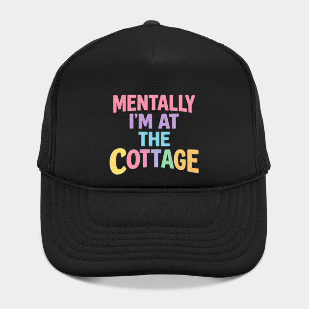Mentally I'm At The Cottage | Cottage Life Cabin Lover Retreat by ArtistTee ⭐⭐⭐⭐⭐