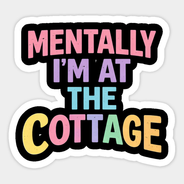 Mentally I'm At The Cottage | Cottage Life Cabin Lover Retreat Magnet by ArtistTee ⭐⭐⭐⭐⭐