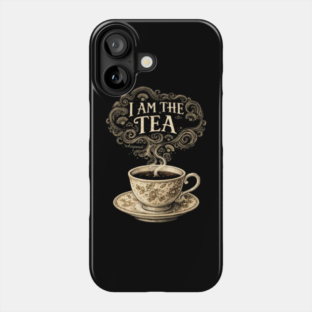 I Am The Tea Tea Lover Drinker Enthusiast Phone Case by ArtistTee ⭐⭐⭐⭐⭐