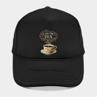 I Am The Tea Tea Lover Drinker Enthusiast Hat