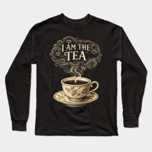 I Am The Tea Tea Lover Drinker Enthusiast Long Sleeve T-Shirt