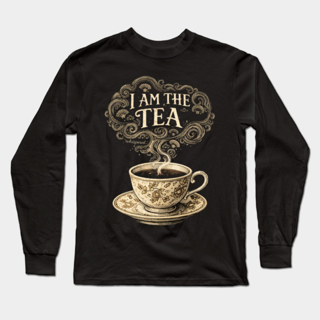 I Am The Tea Tea Lover Drinker Enthusiast Long Sleeve T-Shirt by ArtistTee ⭐⭐⭐⭐⭐