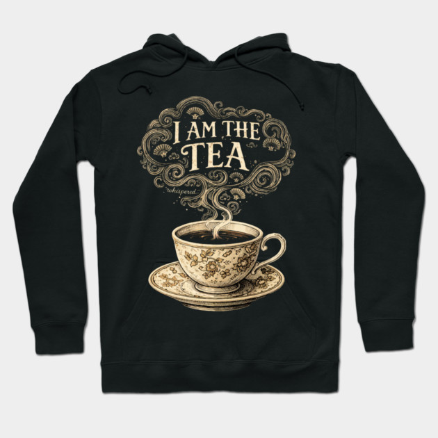 I Am The Tea Tea Lover Drinker Enthusiast Hoodie by ArtistTee ⭐⭐⭐⭐⭐