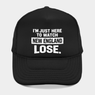 I'm Just Here To Watch New England Lose Football Rival Fan Hat