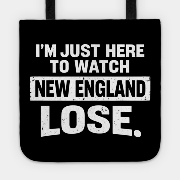 I'm Just Here To Watch New England Lose Football Rival Fan Tote by ArtistTee ⭐⭐⭐⭐⭐