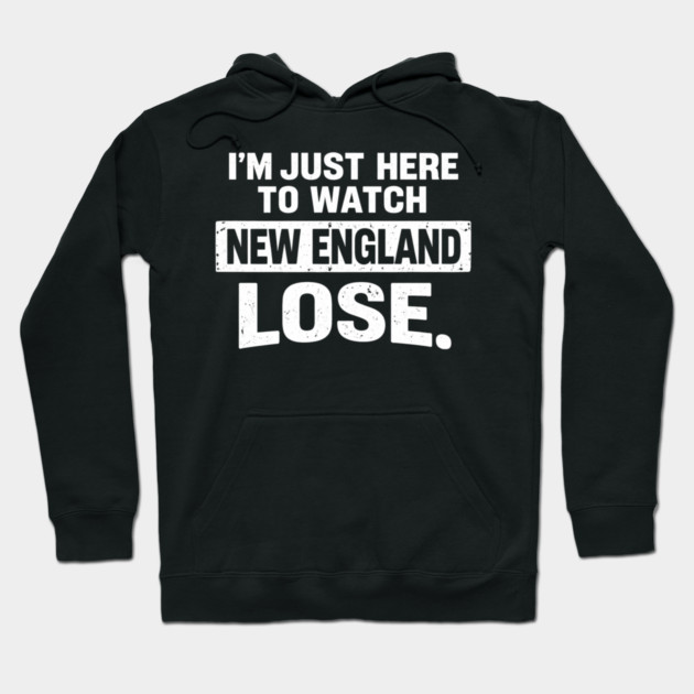 I'm Just Here To Watch New England Lose Football Rival Fan Hoodie by ArtistTee ⭐⭐⭐⭐⭐